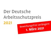 Der Deutsche Arbeitsschutzpreis 2021: Verlängerung der Einreichungsfrist